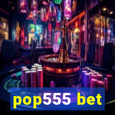 pop555 bet